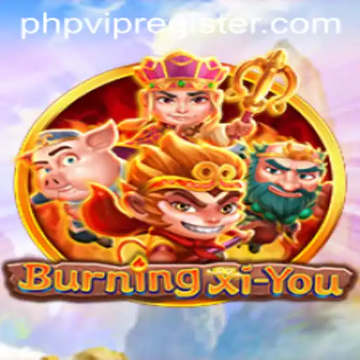 Exploring the Enthralling World of BurningXiYou: A Comprehensive Guide